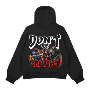 Don't Get Caught Hoodie Premium